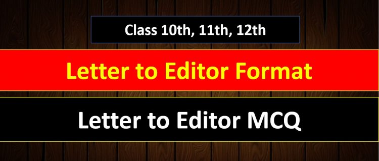 Class 10th 11th 12th ( Letter to Editor ) MCQ Term-1 || Letter format