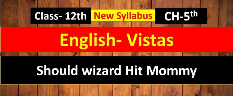 Should wizard Hit Mommy English Chapter- 5th Easy Summary || Most Important Question Answer