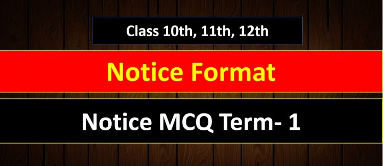 Class 10th 11th 12th Notice MCQ Term- 1 || Notice Format